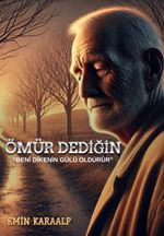 Ömür Dediğin / Beni dikenin gülü öldürür