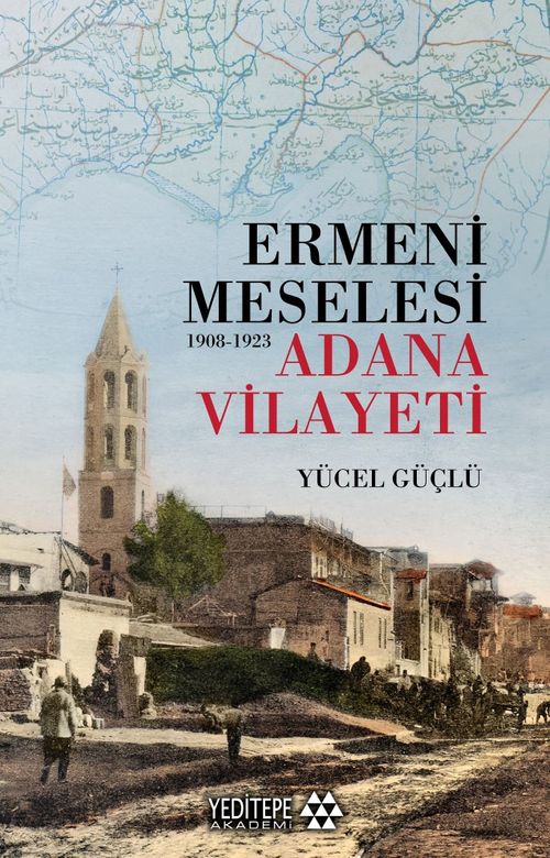 Ermeni Meselesi (1908-1923) & Adana Vilayeti