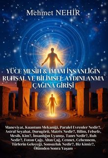 Yüce Mesih & İmam İnsanlığın Ruhsal ve Bilimsel Aydınlanma Çağına Girişi