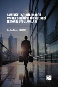Kamu Özel İşbirliği Modeli Avrupa Birliği ve Türkiye'deki Sektörel Uygulamaları