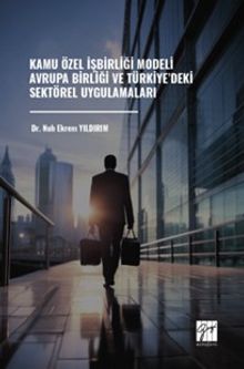 Kamu Özel İşbirliği Modeli Avrupa Birliği ve Türkiye'deki Sektörel Uygulamaları