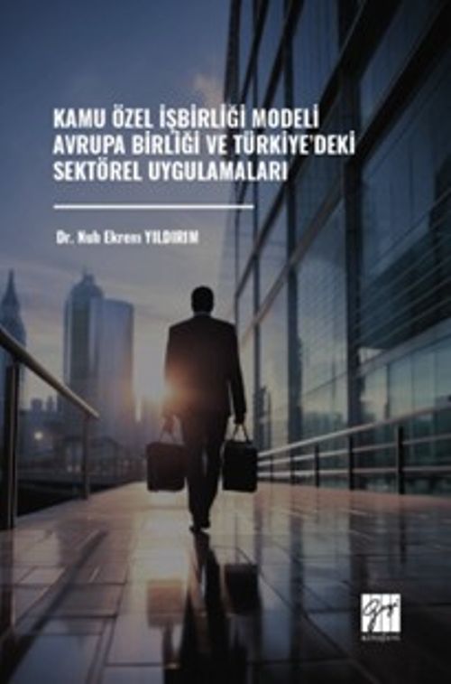 Kamu Özel İşbirliği Modeli Avrupa Birliği ve Türkiye'deki Sektörel Uygulamaları