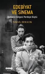 Edebiyat ve Sinema & Romanın Gölgesi Perdeye Düştü