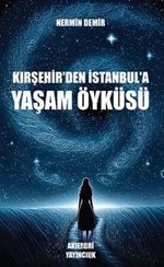 Kırşehir'den İstanbul'a Yaşam Öyküsü