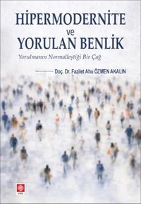 Hipermodernite ve Yorulan Benlik
