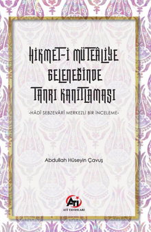 Hikmet-İ Mütealiye Geleneğinde Tanrı Kanıtlaması & Hadî Sebzevarî Merkezli Bir İnceleme