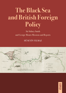 The Black Sea and British Foreign Policy Sir Sidney Smith and George Monro Missions and Reports