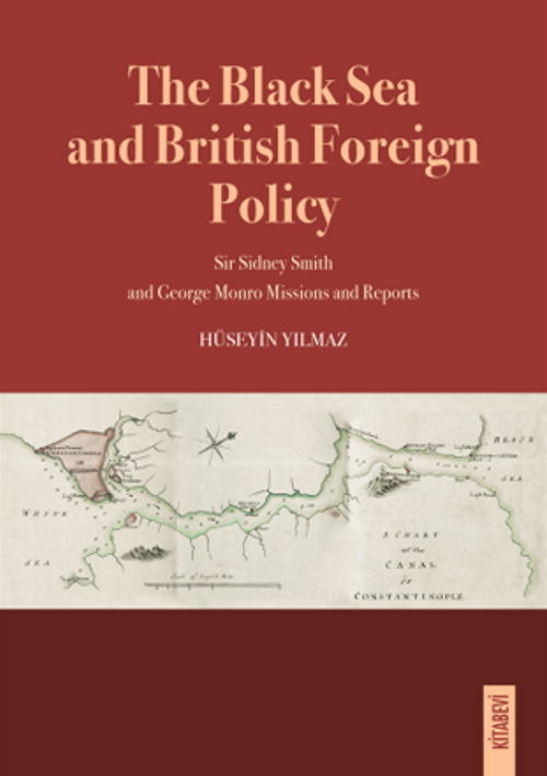 The Black Sea and British Foreign Policy Sir Sidney Smith and George Monro Missions and Reports