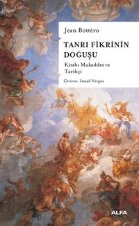 Tanrı Fikrinin Doğuşu & Kitabı Mukaddes ve Tarihçi