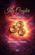 İnce Çizgiler & Seçimlerimizin Sessiz Gücü