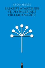 Başkurt Atasözleri ve Deyimlerinde Fiiller Sözlüğü