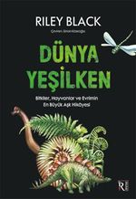 Dünya Yeşilken & Bitkiler, Hayvanlar ve Evrimin En Büyük Aşk Hikayesi