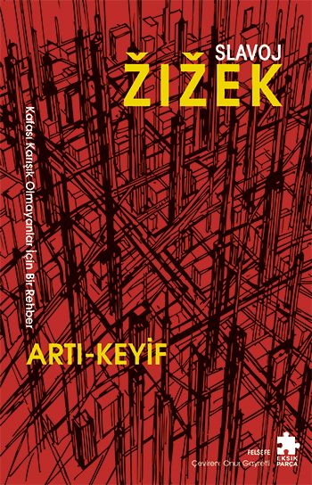 Artı-Keyif - Kafası Karışık Olmayanlar için Bir Rehber (Slavoj