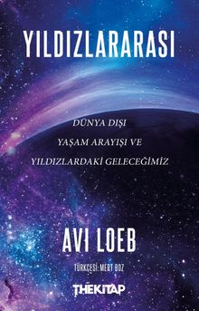 Yıldızlararası: Dünya Dışı Yaşam Arayışı ve Yıldızlardaki Geleceğimiz
