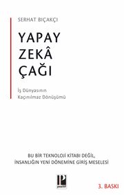 Yapay Zeka Çağı & İş Dünyasının Kaçınılmaz Dönüşümü