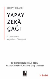 Yapay Zeka Çağı & İş Dünyasının Kaçınılmaz Dönüşümü