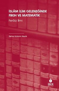 İslam İlim Geleneğinde Fıkıh ve Matematik & Feraiz İlmi