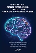 The Stimulated Brain: Digital Media, Music, Caffeine, And Gambling In Cognitive Science