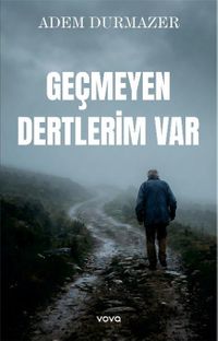 Geçmeyen Dertlerim Var
