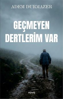 Geçmeyen Dertlerim Var