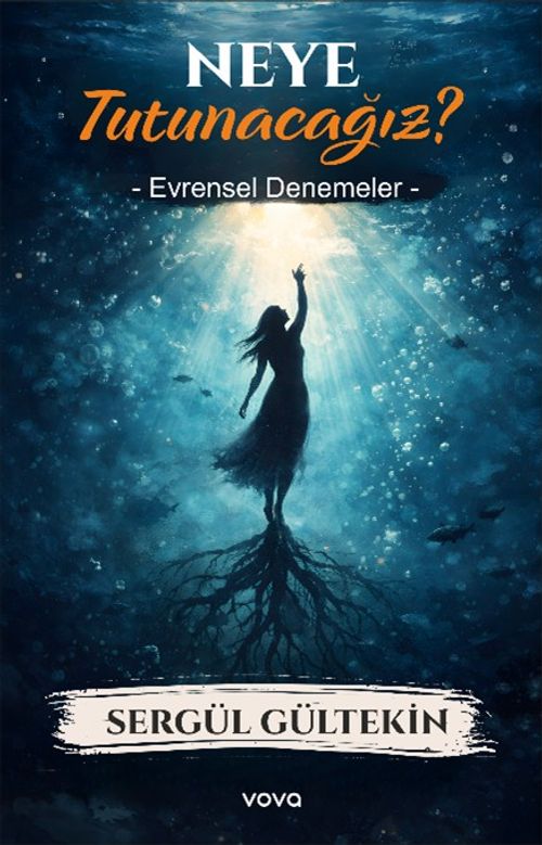 Neye Tutunacağız ? & Evrensel Denemeler