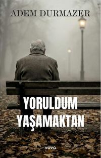 Yoruldum Yaşamaktan
