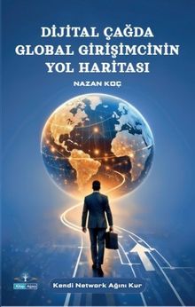 Dijital Çağda Global Girişimcinin Yol Haritası