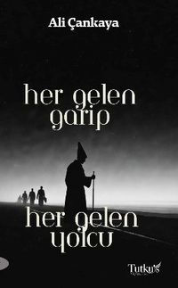 Her Gelen Garip Her Gelen Yolcu