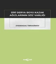 Siri Derya Boyu Kazak Ağızlarının Söz Varlığı