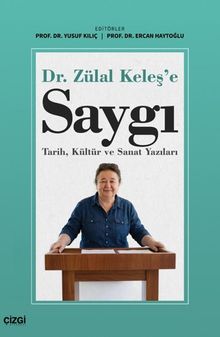 Dr. Zülal Keleş'e Saygı Tarih, Kültür ve Sanat Yazıları