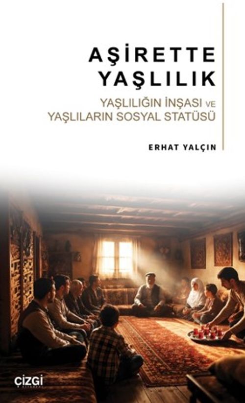 Aşirette Yaşlılık & Yaşlılığın İnşası ve Yaşlıların Sosyal Statüsü