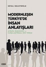 Modernleşen Türkiye'de İnsan Anlayışları &  Avrupa Düşüncesi ile Karşılaştırmalı Bir Yorum