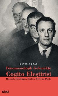 Fenomenolojik Gelenekte Cogito Eleştirisi & Husserl, Heidegger, Sartre, Merleau-Ponty