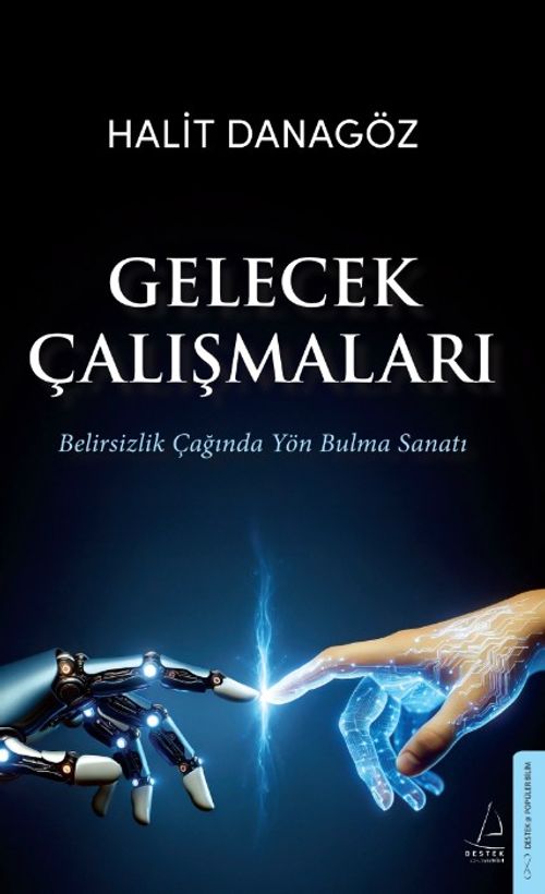 Gelecek Çalışmaları & Belirsizlik Çağında Yön Bulma Sanatı