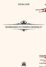 Kemiklerim ve Üzerine Yapışmış Et