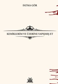 Kemiklerim ve Üzerine Yapışmış Et