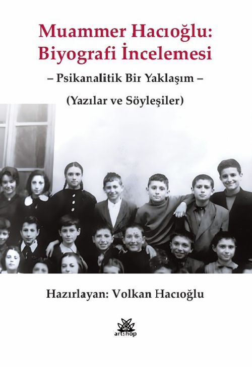 Muammer Hacıoğlu: Biyografi İncelemesi & Psikanalitik Bir Yaklaşım Yazılar ve Söyleşiler