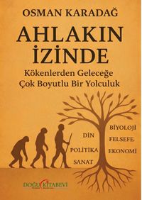 Ahlakın İzinde & Kökenlerden Geleceğe Çok Boyutlu Bir Yolculuk