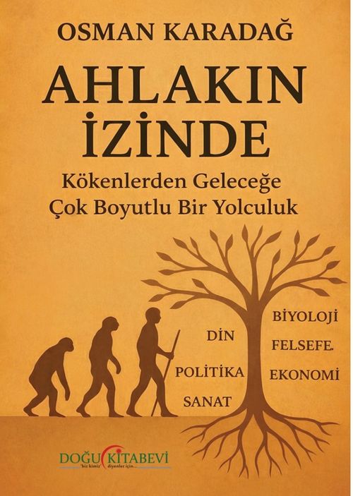 Ahlakın İzinde & Kökenlerden Geleceğe Çok Boyutlu Bir Yolculuk