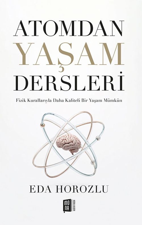 Atomdan Yaşam Dersleri & Fizik Kurallarıyla Daha Kaliteli Bir Yaşam Mümkün