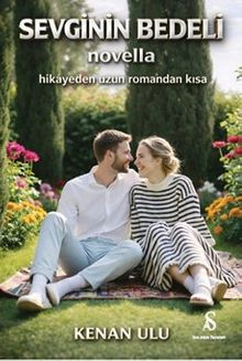 Sevginin Bedeli Novella & Hikayeden Uzun Romandan Kısa