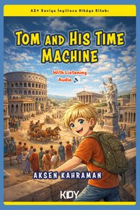 Tom and His Time Machine -A2+ Seviye İngilizce Hikaye Kitabı