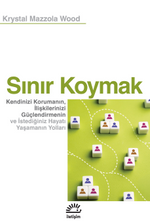 Sınır Koymak & Kendinizi Korumanın, İlişkilerinizi Güçlendirmenin ve İstediğiniz Hayatı Yaşamanın Yolları