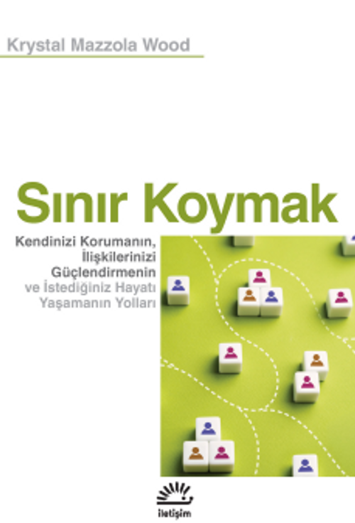 Sınır Koymak & Kendinizi Korumanın, İlişkilerinizi Güçlendirmenin ve İstediğiniz Hayatı Yaşamanın Yolları