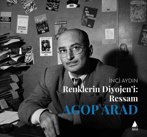Renklerin Diyojeni: Ressam Agop Arad