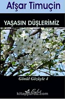 Yaşasın Düşlerimiz / Gönül Gözüyle 4 - Afşar Timuçin