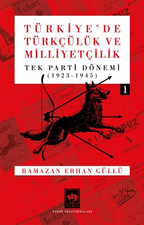 Türkiye'de Türkçülük ve Milliyetçilik Cilt 1 & Tek Parti Dönemi 1923 - 1945