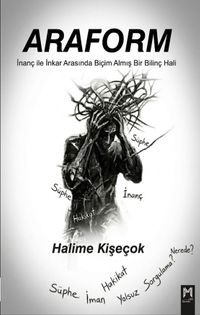 Araform / İnanç ve İnkar Arasında Biçim Almış Bir Bilinç Hali