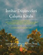 İntihar Düşünceleri Çalışma Kitabı & Duygusal Acıyı Azaltmak, Umut Duygusunu Artırmak ve İntiharı Önlemek İçin Bilişsel Davranışsal Terapi Becerileri