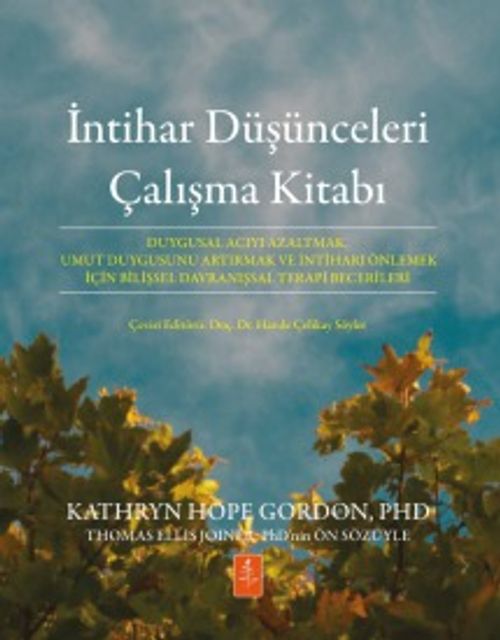 İntihar Düşünceleri Çalışma Kitabı & Duygusal Acıyı Azaltmak, Umut Duygusunu Artırmak ve İntiharı Önlemek İçin Bilişsel Davranışsal Terapi Becerileri